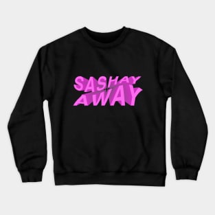 Sashay Away (Rupaul famous quote) Crewneck Sweatshirt